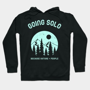 Going Solo Hiking Because Nature Is Better Than People Hoodie